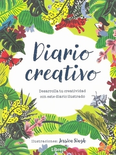 Diario creativo - Desarrolla tu creatividad con este diario ilustrado - Jessica Singh - Libro