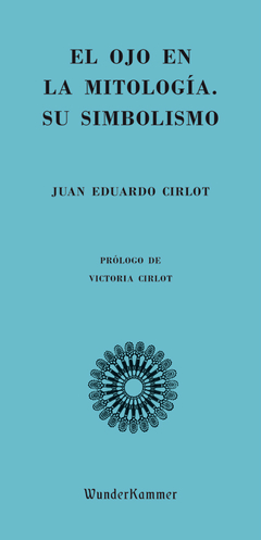 El ojo en la mitología. Su simbolismo - Juan Eduardo Cirlot - Libro