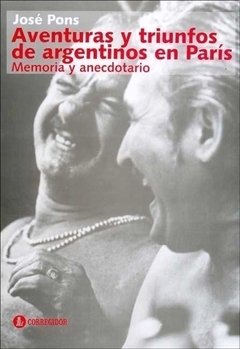 Aventuras y triunfos de argentinos en París - José Pons - Libro