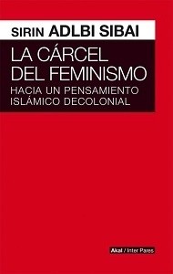 La cárcel del feminismo - Sirin Adlbi Sibai - Libro