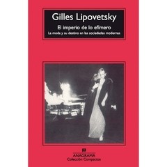 El imperio de lo efímero - Gilles Lipovetsky - Libro