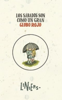 Los sábados son como un gran globo rojo - Liniers - Libro - comprar online