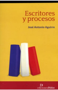 Escritores y procesos - José Antonio Aguirre - Libro