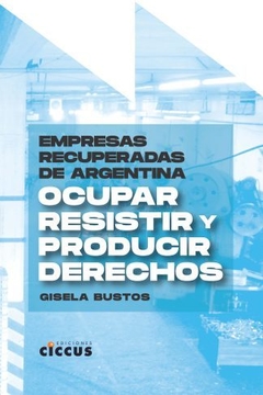Ocupar, resistir y producir derechos - Gisela Bustos