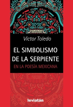 El simbolismo de la serpiente en la poesía mexicana - Víctor Toledo - Libro