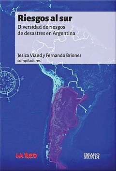 Riesgos al sur - Diversidad de riesgos de desastres en Argentina - Libro