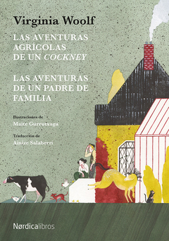 Las aventuras agrícolas de un cockney - Virginia Woolf / Maite Gurruchaga (Ilustraciones)
