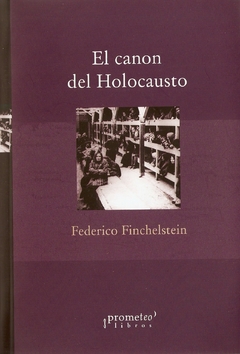 El canon del holocausto - Federico Finchelstein