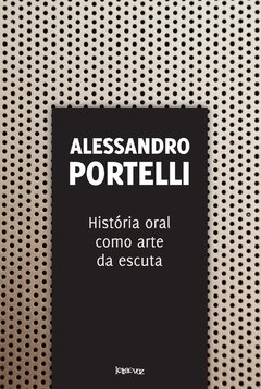 História oral como arte da escuta - Alessandro Portelli