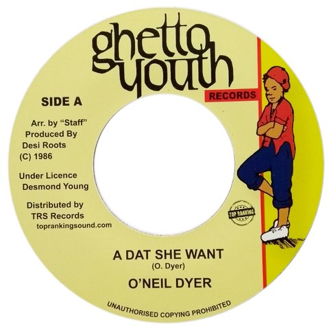 7" O'Neil Dyer - A Dat She Want/Version [NM]