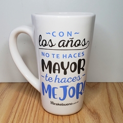 Taza Con los años no te haces mayor