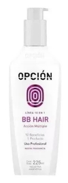 BB. HAIR ACCION MULTIPLE 10 EN 1, RESTRUCTURADOR SIN ENJUAGUE POR 200 cc MARCA OPCION