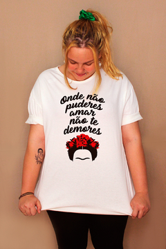 Camiseta Frida Kahlo - Onde Não Puderes Amar - MinKa Camisetas Feministas