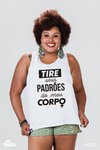 Camiseta Tire Seus Padrões do Meu Corpo - MinKa Camisetas Feministas