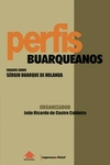 Perfis Buarqueanos: ensaios sobre Sérgio Buarque de Holanda