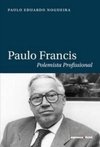 PAULO FRANCIS: POLEMISTA PROFISSIONAL