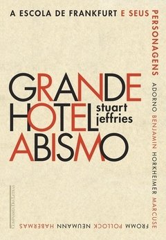 GRANDE HOTEL ABISMO - A escola de Frankfurt e seus personagens