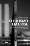 O LULISMO EM CRISE - Um quebra-cabeça do período Dilma (2011-2016)