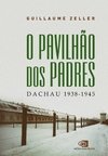 O PAVILHÃO DOS PADRES - DACHAU 1938-1945
