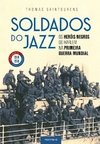 SOLDADOS DO JAZZ OS HERÓIS NEGROS DO HARLEM NA PRIMEIRA GUERRA MUNDiAL