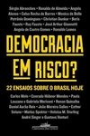 DEMOCRACIA EM RISCO? 22 ENSAIOS SOBRE O BRASIL HOJE