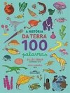 A HISTORIA DA TERRA: 100 PALAVRAS