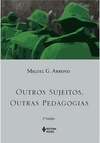 OUTROS SUJEITOS, OUTRAS PEDAGOGIAS - 1ªED.(2012)