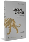 LACAN CHINES: PARA ALEM DAS ESTRUTURAS E DOS NOS - 1ªED.(2023)