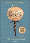 Mulher Sagrada: Um guia para curar o corpo, a mente e o espírito feminino