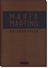 Maria Martins. Metamorfoses