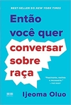 Então Você Quer Conversar Sobre Raça (Em Português do Brasil)