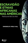 ESCRAVIDAO E ETNIAS AFRICANAS NAS AMERICAS- Restaurando os elos