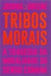 TRIBOS MORAIS - A TRAGÉDIA DA MORALIDADE DO SENSO COMUM