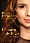 PÁSSARO DE FOGO: MINHA HISTÓRIA