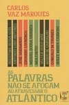 PALAVRAS NÃO SE AFOGAM AO ATRAVESSAR O ATLÂNTICO