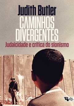 CAMINHOS DIVERGENTES JUDAICIDADE E CRITICA DO SIONISMO