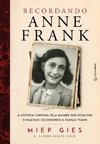 RECORDANDO ANNE FRANK - A HISTÓRIA CONTADA PELA MULHER QUE DESAFIOU O NAZISMO ESCONDENDO A FAMÍLIA FRANK
