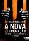 A NOVA SEGREGAÇÃO- RACISMO E ENCARCERAMENTO EM MASSA