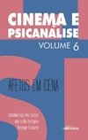 Cinema e Psicanálise - Volume 6: Afetos em cena