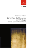 Caminhos do romance em Portugal - Camilo, Eça e o folhetim francês (Coleção estudos literários)