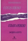 O DEUS ODIOSO. O DIABO AMOROSO...1ªED.(1991)