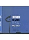 Brasília 50 Anos / 50 Years - Força e Leveza / Strenght and Lightness