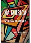 NA MÚSICA: VILÉM FLUSSER