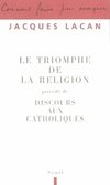 Le Triomphe de la religion. Précédé de : Discours aux catholiques (Paradoxes de Lacan) (French Edition) 2005