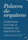 PALAVRA DE ARQUITETO: CITAÇÕES, IRONIAS E DOSES DE SABEDORIA