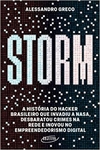 Storm: A história do hacker brasileiro que invadiu a Nasa, desbaratou crimes na rede e inovou no empreendedorismo digital