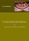 O LEGADO DE ROMA: ILUMINANDO A IDADE DAS TREVAS, 400-1000