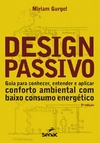 DESIGN PASSIVO: GUIA PARA CONHECER, ENTENDER E APLICAR CONFORTO AMBIENTAL COM BAIXO CONSUMO ENERGÉTICO - 2ª ED.