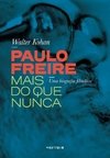 PAULO FREIRE MAIS DO QUE NUNCA - UMA BIOGRAFIA FILOSÓFICA