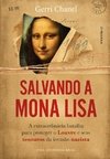 SALVANDO A MONA LISA - A EXTRAORDINÁRIA BATALHA PARA PROTEGER O LOUVRE E SEUS TESOUROS